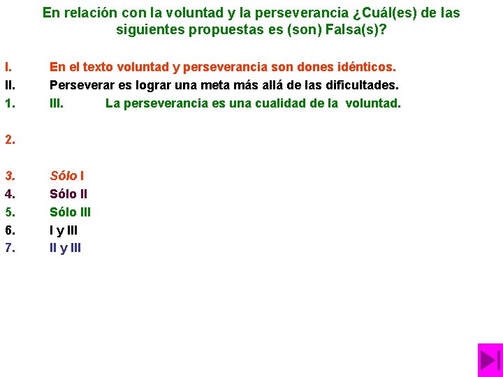 En relación con la voluntad y la perseverancia ¿Cuál(es) de las siguientes propuestas es