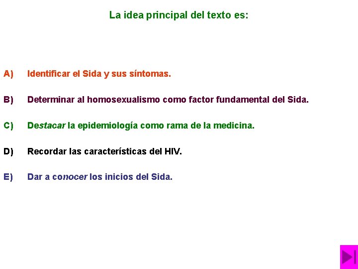 La idea principal del texto es: A) Identificar el Sida y sus síntomas. B)