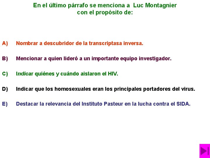 En el último párrafo se menciona a Luc Montagnier con el propósito de: A)