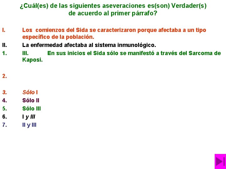 ¿Cuál(es) de las siguientes aseveraciones es(son) Verdader(s) de acuerdo al primer párrafo? I. II.