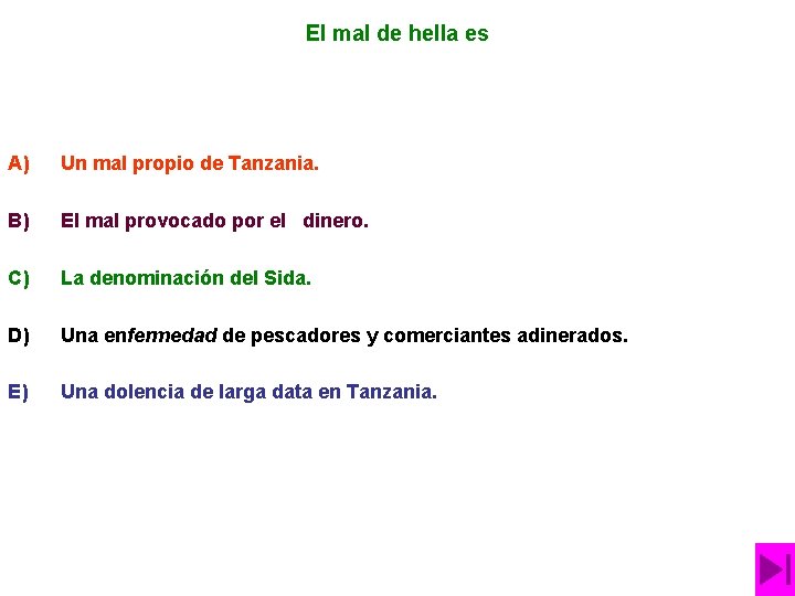 El mal de hella es A) Un mal propio de Tanzania. B) El mal