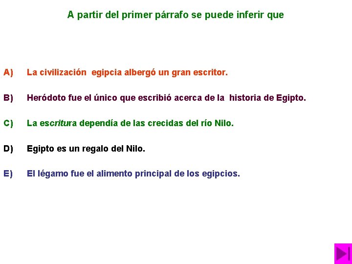 A partir del primer párrafo se puede inferir que A) La civilización egipcia albergó