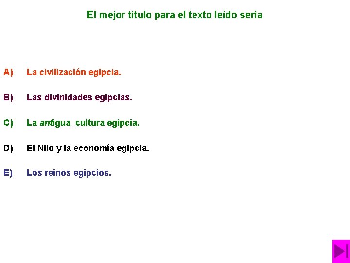 El mejor título para el texto leído sería A) La civilización egipcia. B) Las