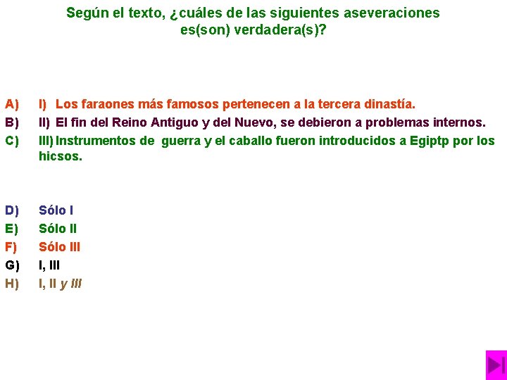 Según el texto, ¿cuáles de las siguientes aseveraciones es(son) verdadera(s)? A) B) C) I)