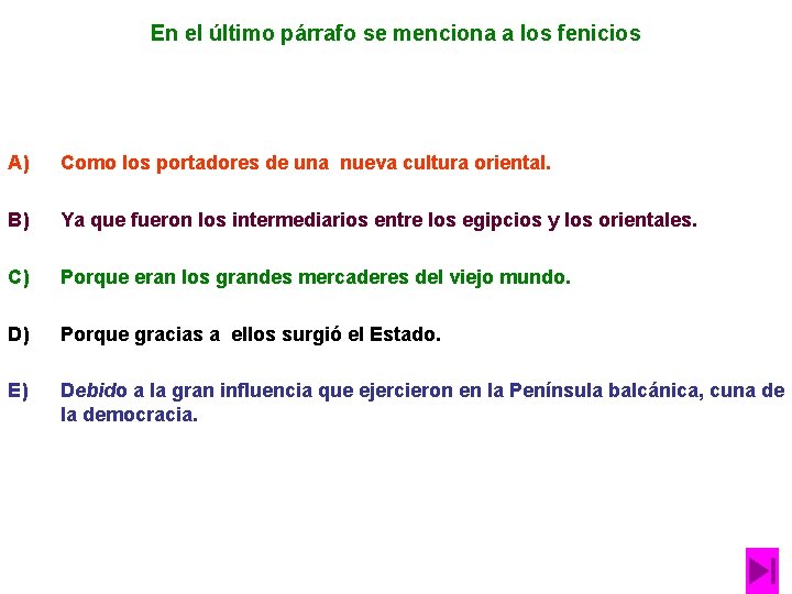 En el último párrafo se menciona a los fenicios A) Como los portadores de