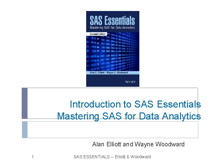 Introduction to SAS Essentials Mastering SAS for Data Analytics Alan Elliott and Wayne Woodward
