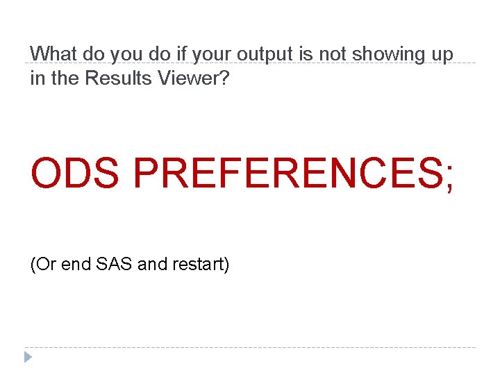 What do you do if your output is not showing up in the Results