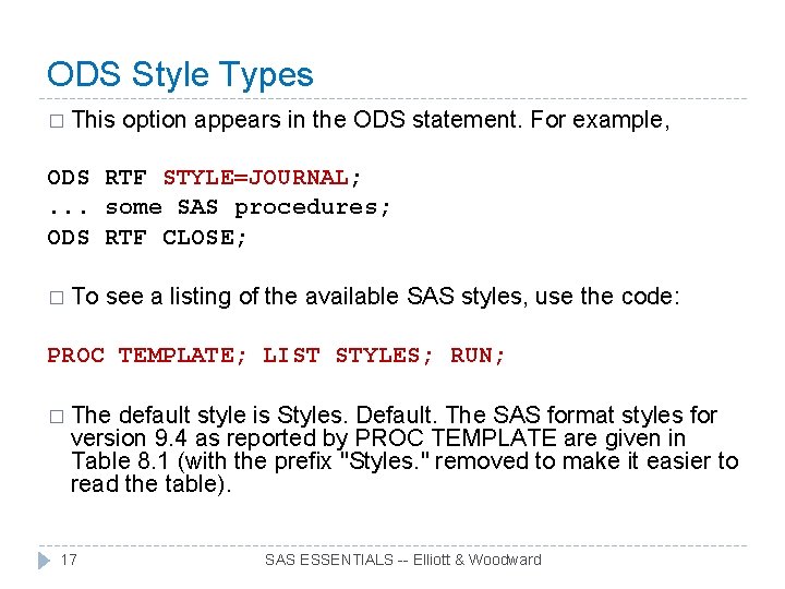 ODS Style Types � This option appears in the ODS statement. For example, ODS