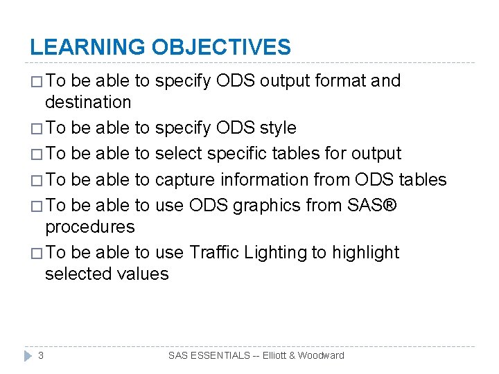 LEARNING OBJECTIVES � To be able to specify ODS output format and destination �