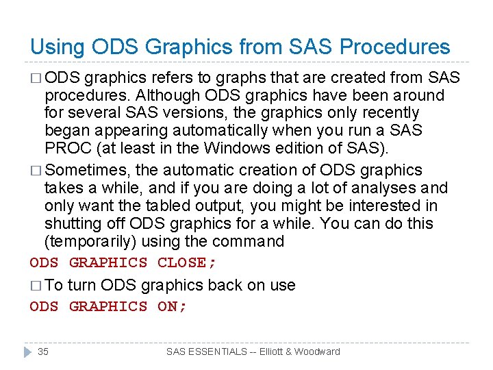 Using ODS Graphics from SAS Procedures � ODS graphics refers to graphs that are