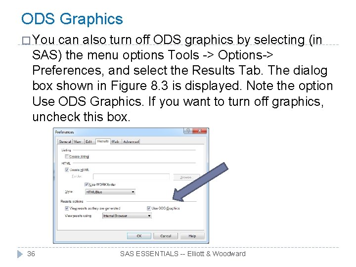 ODS Graphics � You can also turn off ODS graphics by selecting (in SAS)