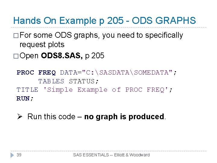 Hands On Example p 205 - ODS GRAPHS � For some ODS graphs, you