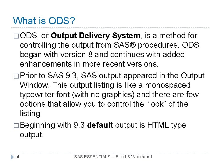 What is ODS? � ODS, or Output Delivery System, is a method for controlling