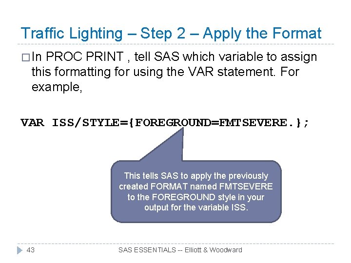 Traffic Lighting – Step 2 – Apply the Format � In PROC PRINT ,
