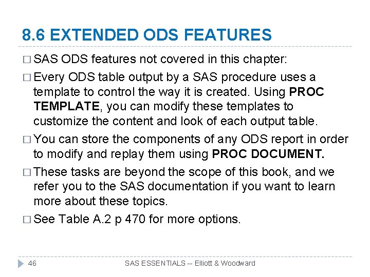 8. 6 EXTENDED ODS FEATURES � SAS ODS features not covered in this chapter: