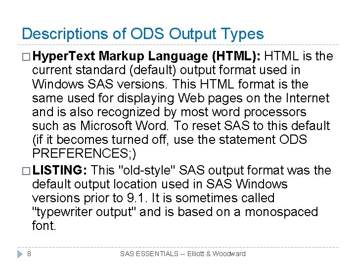 Descriptions of ODS Output Types � Hyper. Text Markup Language (HTML): HTML is the