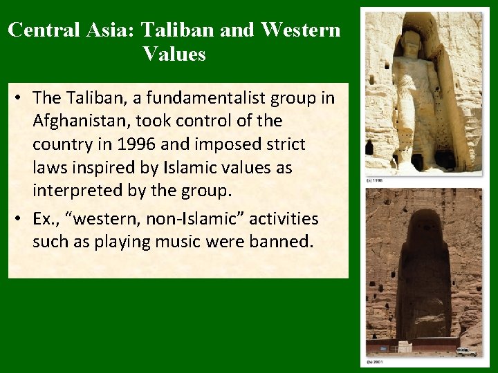 Central Asia: Taliban and Western Values • The Taliban, a fundamentalist group in Afghanistan,