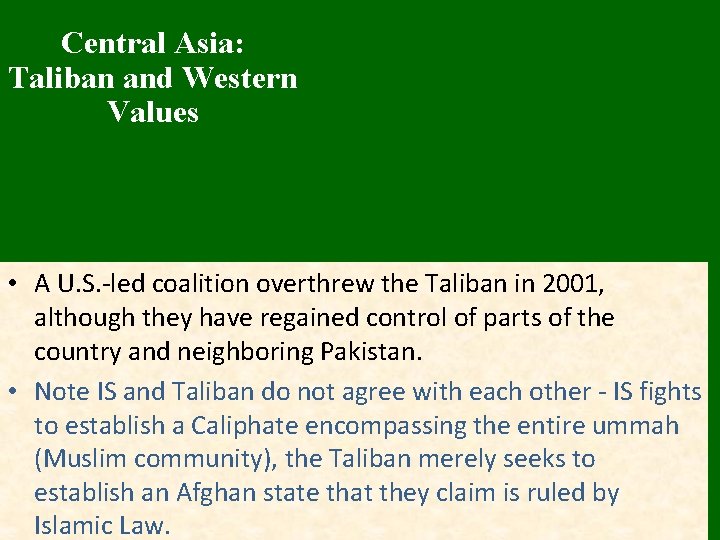 Central Asia: Taliban and Western Values • A U. S. -led coalition overthrew the