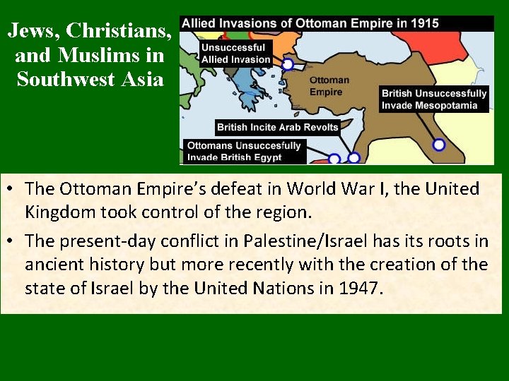 Jews, Christians, and Muslims in Southwest Asia • The Ottoman Empire’s defeat in World