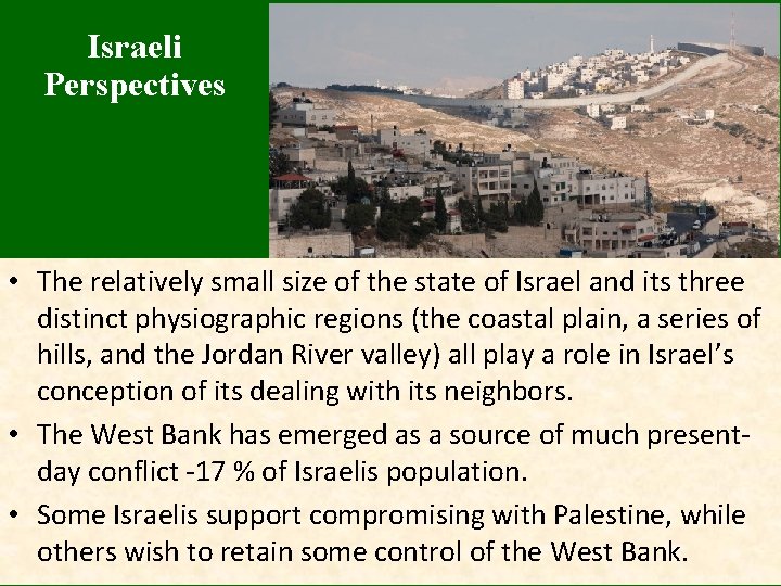 Israeli Perspectives • The relatively small size of the state of Israel and its