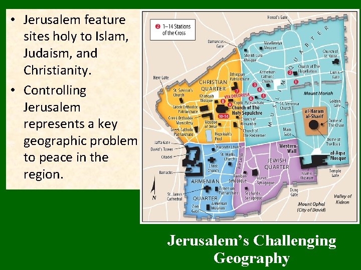  • Jerusalem feature sites holy to Islam, Judaism, and Christianity. • Controlling Jerusalem