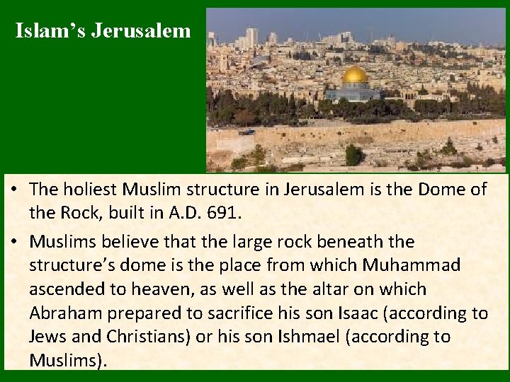 Islam’s Jerusalem • The holiest Muslim structure in Jerusalem is the Dome of the