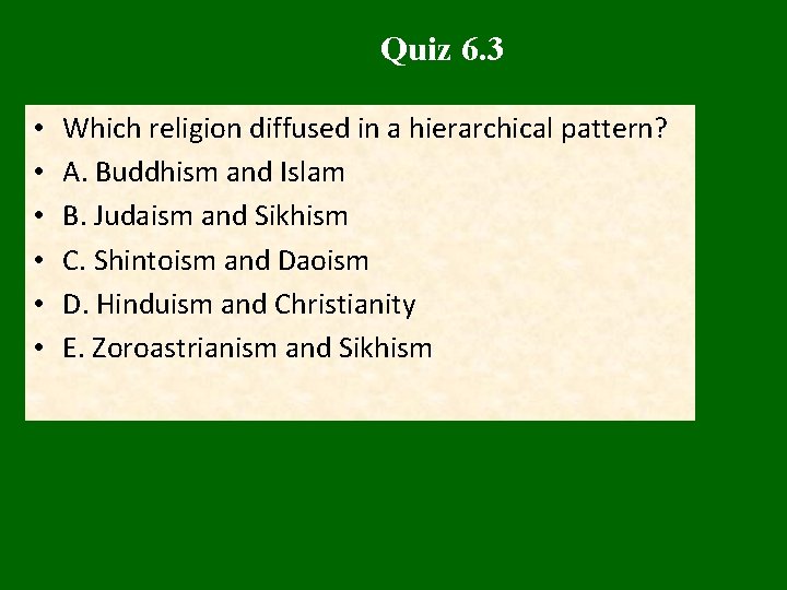Quiz 6. 3 • • • Which religion diffused in a hierarchical pattern? A.