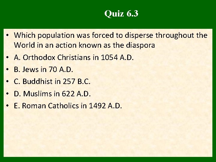 Quiz 6. 3 • Which population was forced to disperse throughout the World in