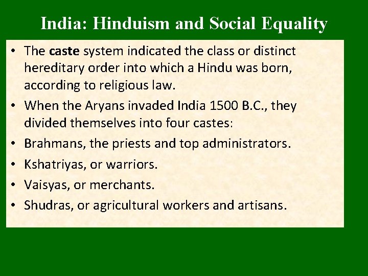 India: Hinduism and Social Equality • The caste system indicated the class or distinct