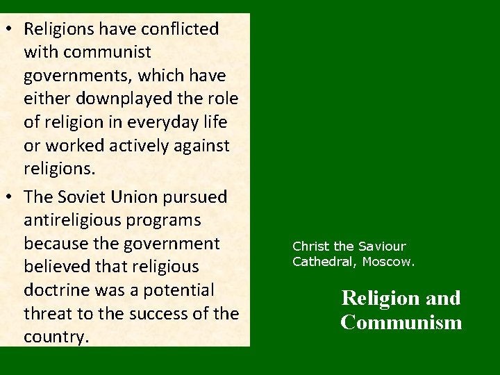  • Religions have conflicted with communist governments, which have either downplayed the role