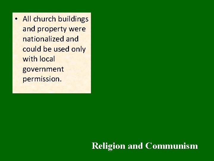  • All church buildings and property were nationalized and could be used only