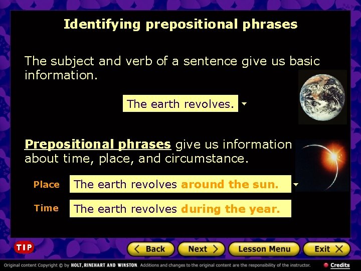 Identifying prepositional phrases The subject and verb of a sentence give us basic information.