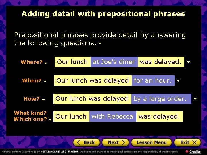 Adding detail with prepositional phrases Prepositional phrases provide detail by answering the following questions.