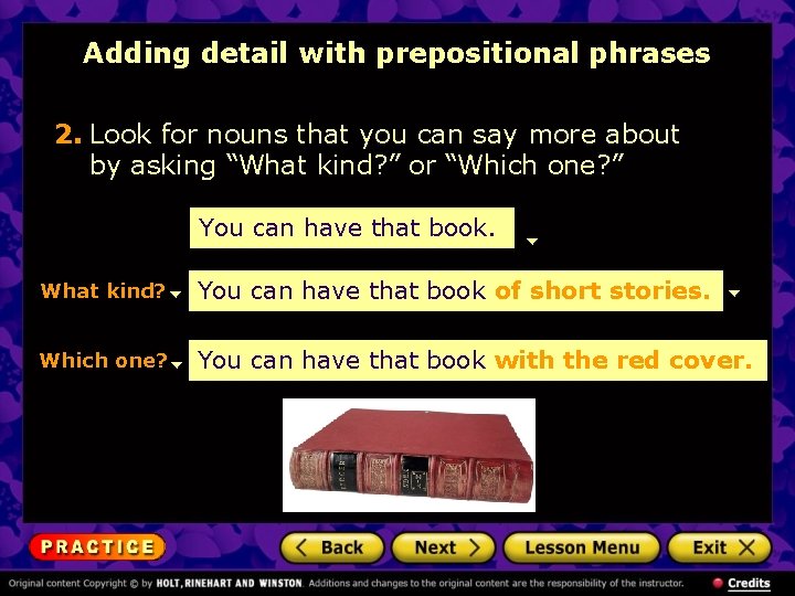 Adding detail with prepositional phrases 2. Look for nouns that you can say more