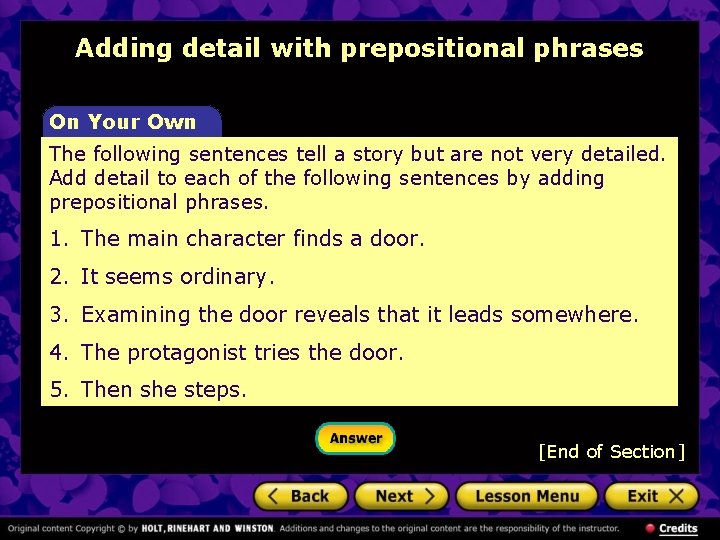 Adding detail with prepositional phrases On Your Own The following sentences tell a story