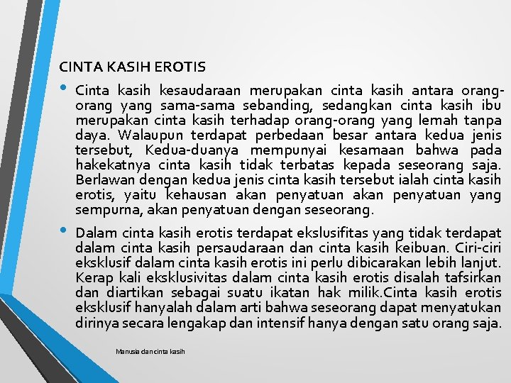 CINTA KASIH EROTIS • Cinta kasih kesaudaraan merupakan cinta kasih antara orang yang sama-sama