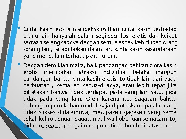  • Cinta kasih erotis mengeksklusifkan cinta kasih terhadap orang lain hanyalah dalam segi-segi