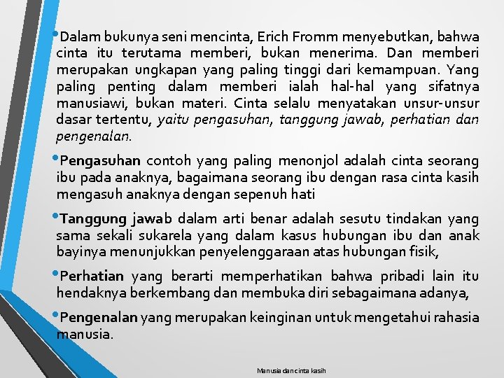  • Dalam bukunya seni mencinta, Erich Fromm menyebutkan, bahwa cinta itu terutama memberi,