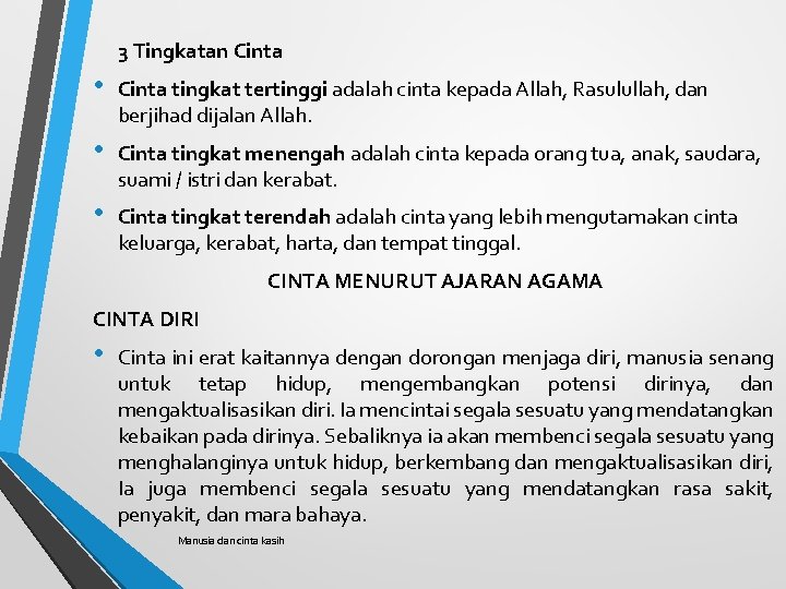 3 Tingkatan Cinta • Cinta tingkat tertinggi adalah cinta kepada Allah, Rasulullah, dan berjihad