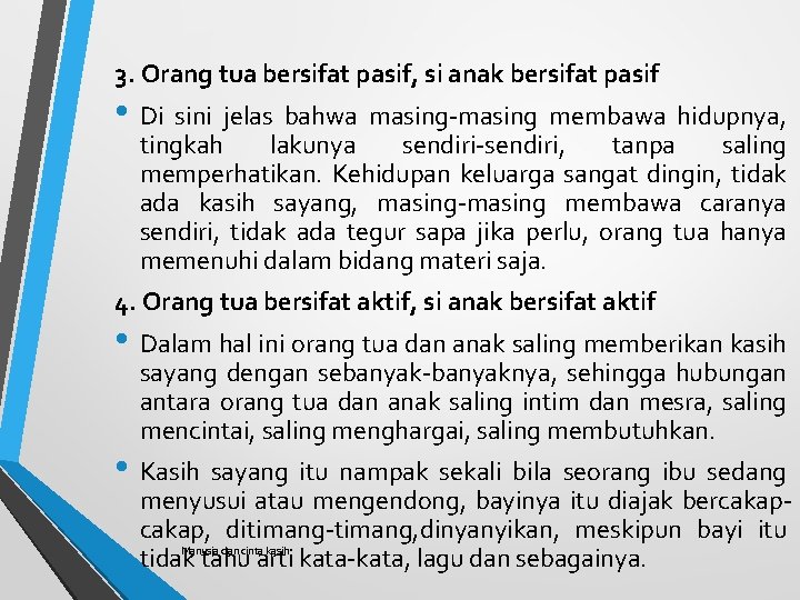 3. Orang tua bersifat pasif, si anak bersifat pasif • Di sini jelas bahwa