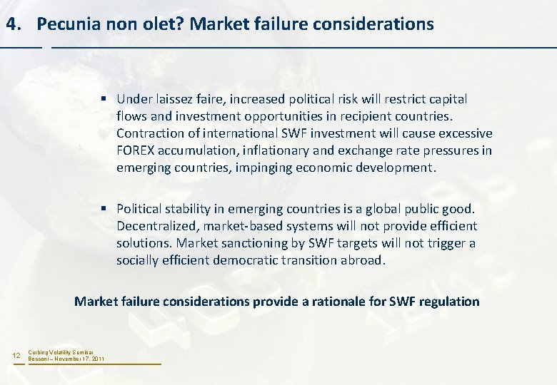 4. Pecunia non olet? Market failure considerations § Under laissez faire, increased political risk