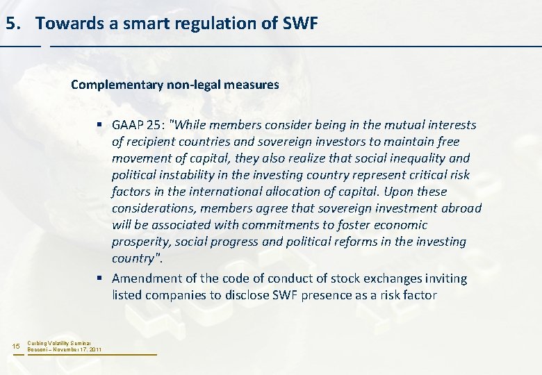 5. Towards a smart regulation of SWF Complementary non-legal measures § GAAP 25: "While