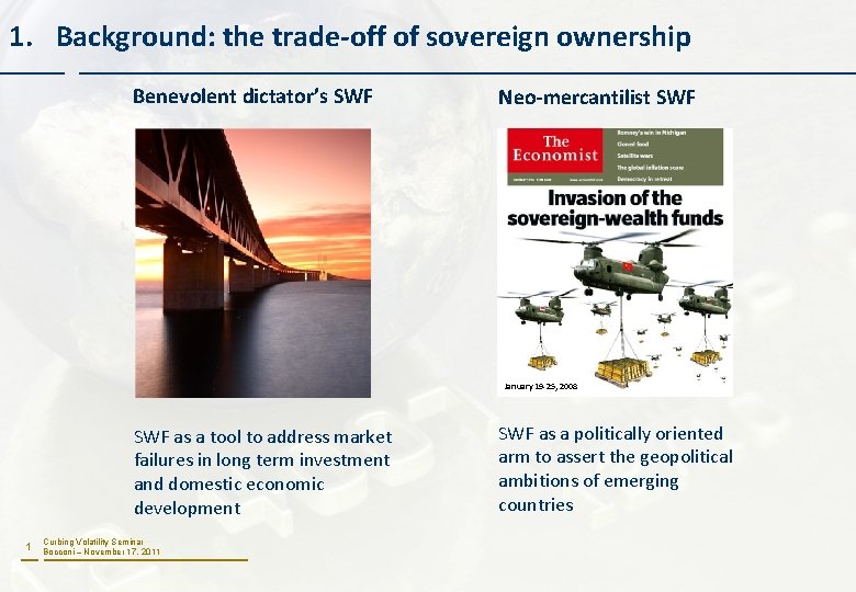 1. Background: the trade-off of sovereign ownership Benevolent dictator’s SWF Neo-mercantilist SWF January 19