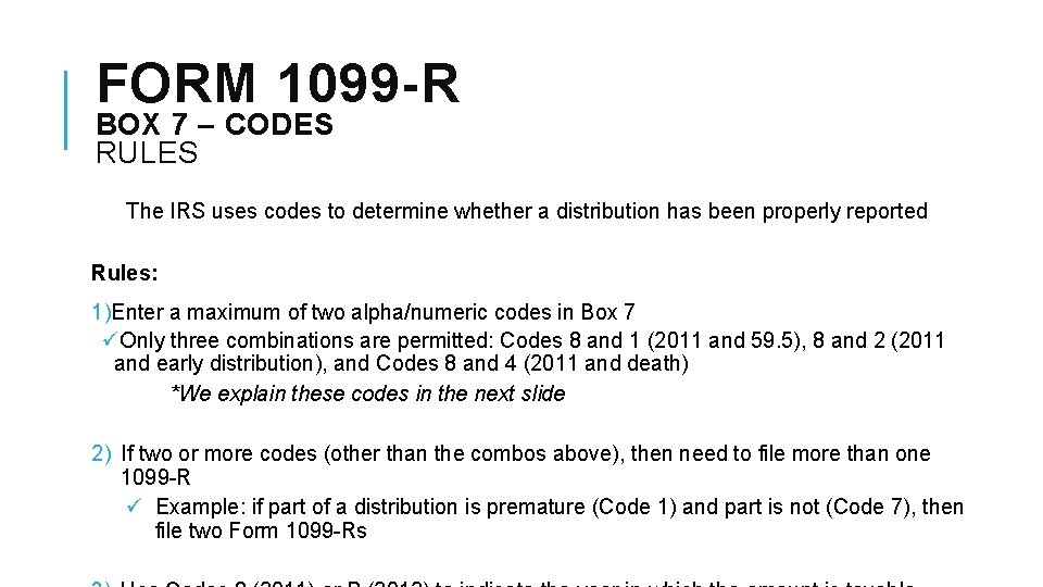 FORM 1099 -R BOX 7 – CODES RULES The IRS uses codes to determine