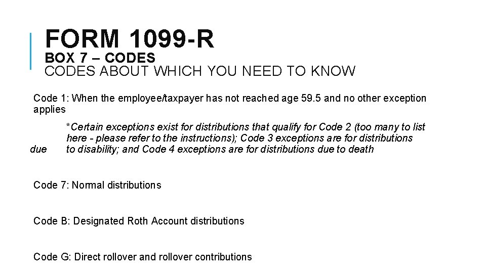 FORM 1099 -R BOX 7 – CODES ABOUT WHICH YOU NEED TO KNOW Code