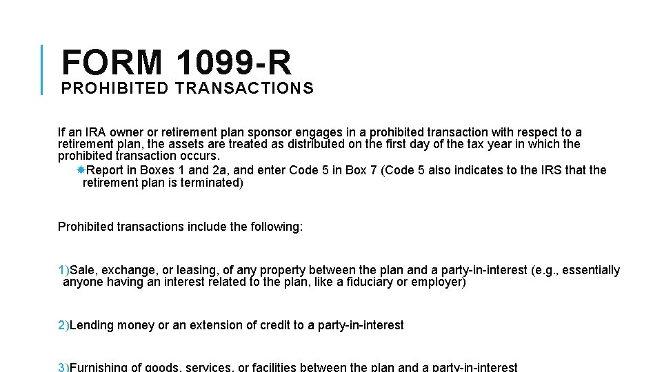 FORM 1099 -R PROHIBITED TRANSACTIONS If an IRA owner or retirement plan sponsor engages
