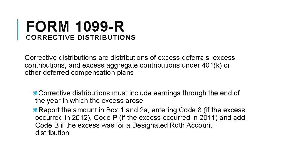 FORM 1099 -R CORRECTIVE DISTRIBUTIONS Corrective distributions are distributions of excess deferrals, excess contributions,