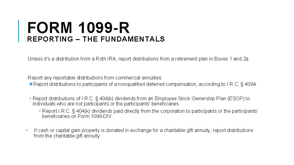FORM 1099 -R REPORTING – THE FUNDAMENTALS Unless it's a distribution from a Roth