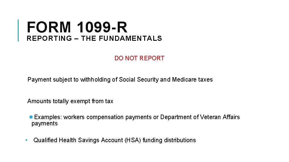 FORM 1099 -R REPORTING – THE FUNDAMENTALS DO NOT REPORT Payment subject to withholding