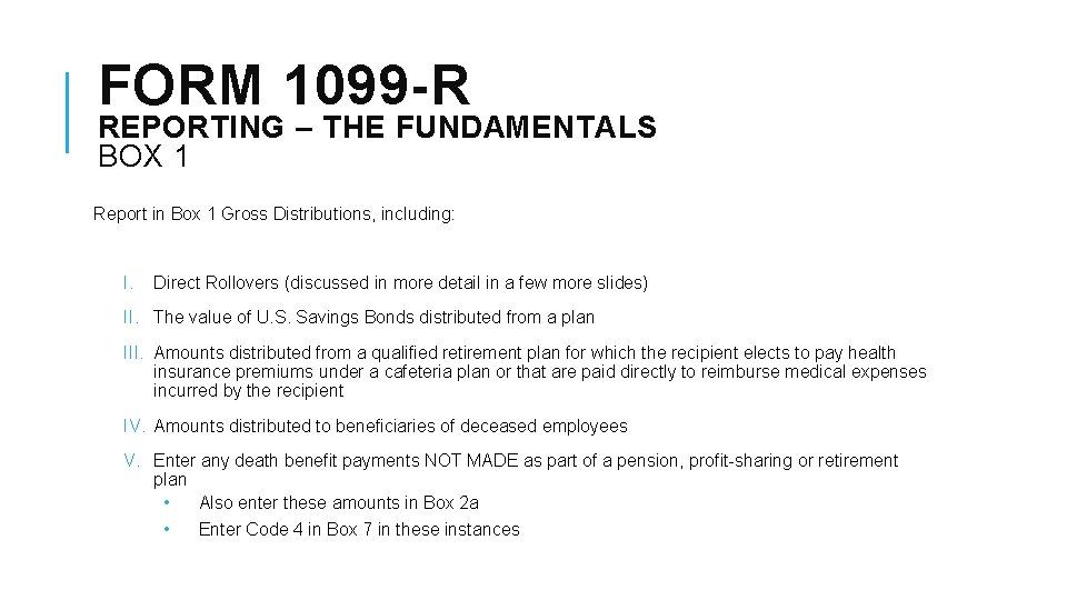 FORM 1099 -R REPORTING – THE FUNDAMENTALS BOX 1 Report in Box 1 Gross